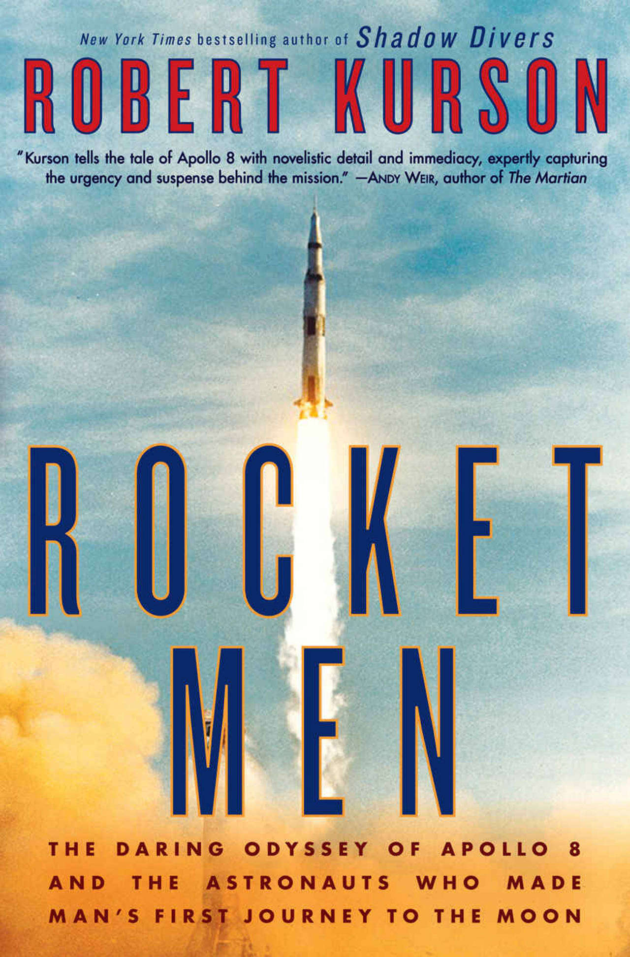 “Rocket Men: The Daring Odyssey of Apollo 8 and the Astronauts Who Made Man’s First Journey to the Moon” by Rob Kurson; Random House (384 pages, $28)