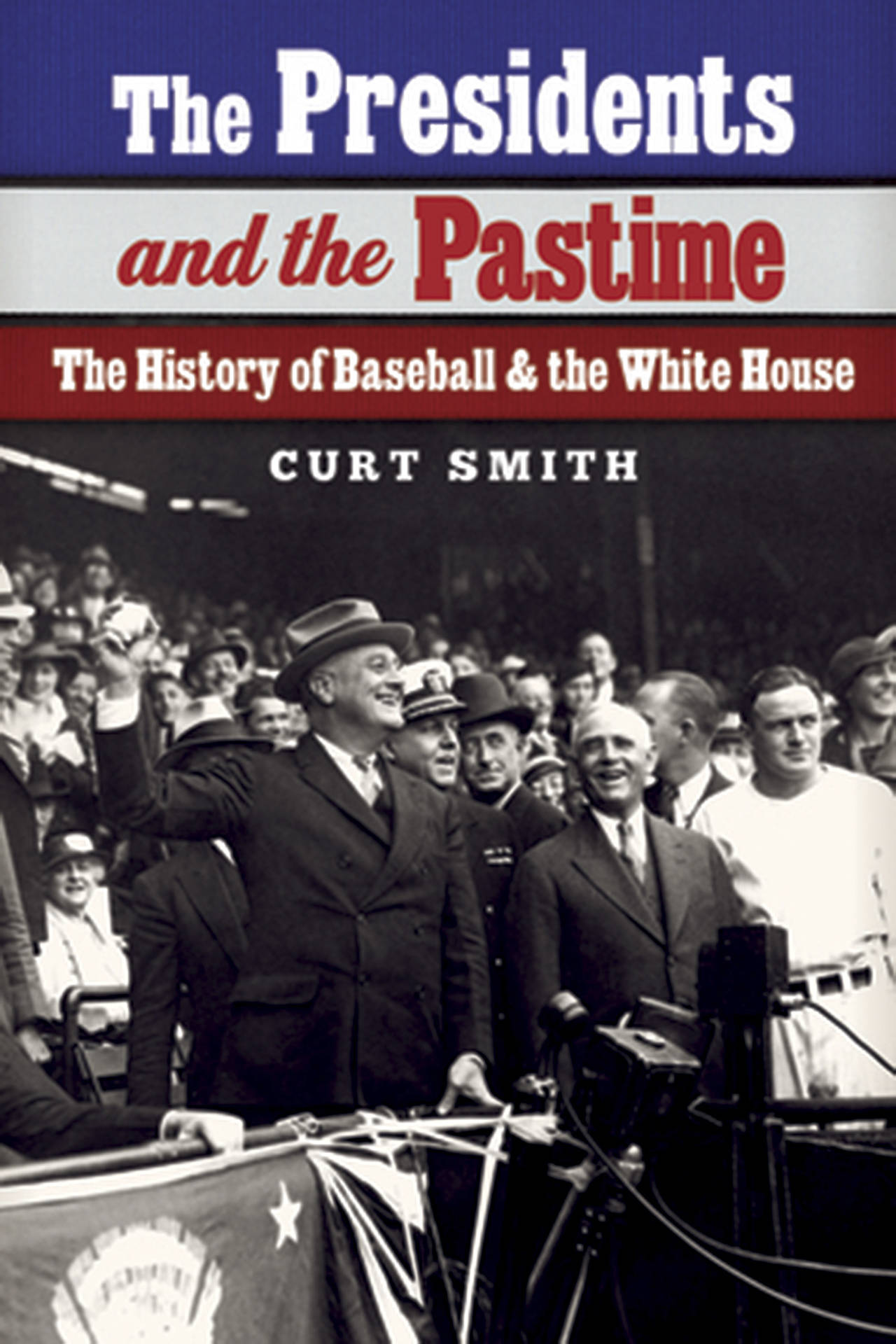 “The Presidents and the Pastime” by Curt Smith, University of Nebraska, 504 pages, $29.95. (University of Nebraska)