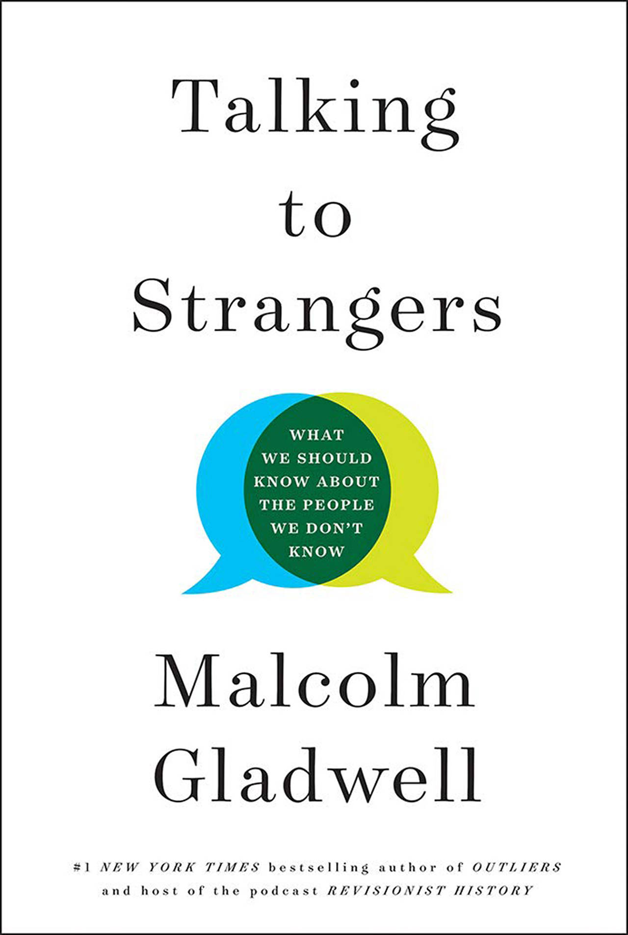 “Talking to Strangers: What We Should Know about the People We Don’t Know” by Malcolm Gladwell; Little Brown and Co. (387 pages, $30)