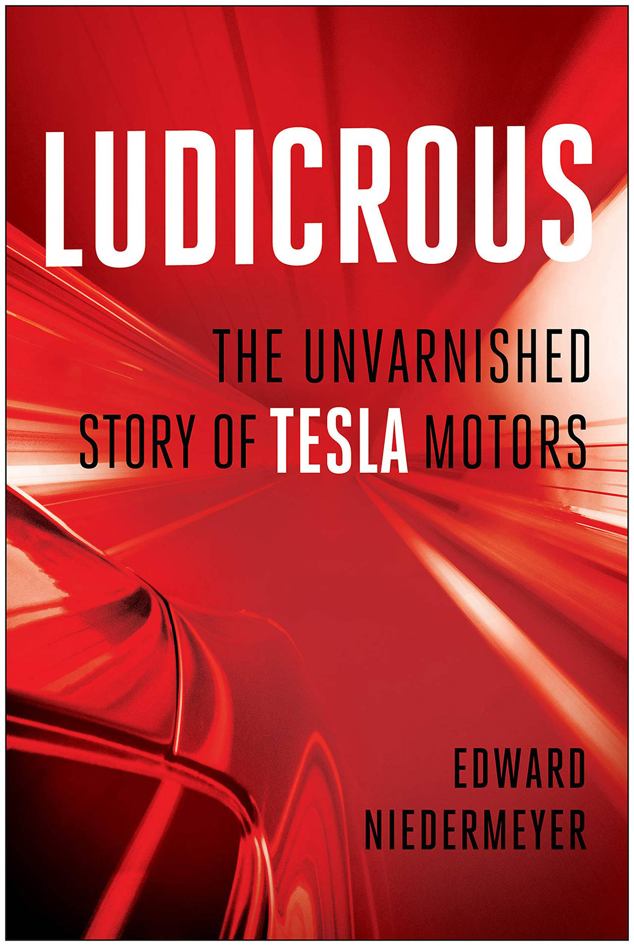 “Ludicrous: The Unvarnished Story of Tesla Motors” by Edward Niedermeyer; BenBella Books (220 pages, $27.95)