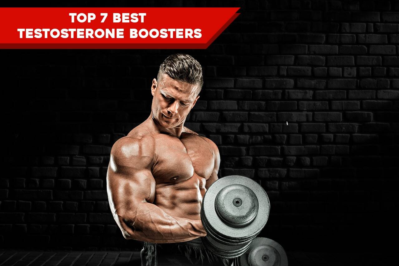 Top 7 Best Testosterone Boosters to Use for Men (How To Increase Testo  Naturally)