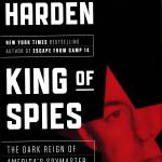 Blaine Harden&rsquo;s latest book, &ldquo;King of Spies,&rdquo; became available today at all major booksellers.