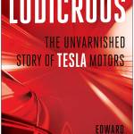 Ludicrous: The Unvarnished Story of Tesla Motors by Edward Niedermeyer; BenBella Books (220 pages, $27.95)