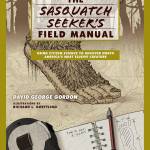 Sasquatch Seekers Field Manual: Using Citizen Science To Uncover North Americas Most Elusive Creature by David George Gordon.