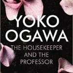 Ocean Shores Public Library Book Group Augusts read is The Housekeeper and the Professor by Yoko Ogawa.